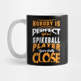 Nobody Is Perfect But As A Spikeball Player Youre Pretty Close Spike Ball Sport Spruch Mug